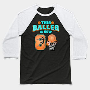 This Baller Is Now 8 Year Old 8Th Birthday Basketball Boy Baseball T-Shirt